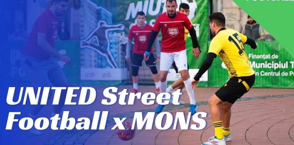 UNITED Street Football x MONS aduce fotbalul în centrul Timișoarei